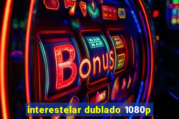 interestelar dublado 1080p